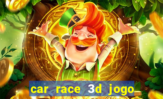 car race 3d jogo de carros